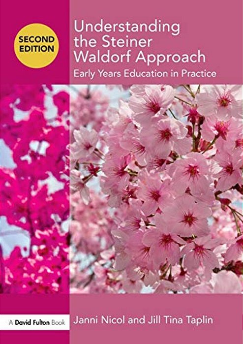 Understanding The Steiner Waldorf Approach: Early Years Education In Practice-..