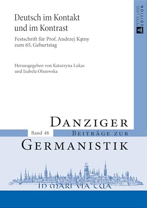 Deutsch Im Kontakt Und Im Kontrast: Festschrift Fuer Prof. Andrzej Katny Zum 65. Geburtstag-..