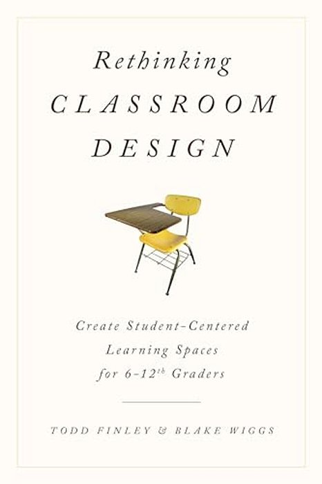 Rethinking Classroom Design: Create Student-Centered Learning Spaces For 6-12Th Graders-..