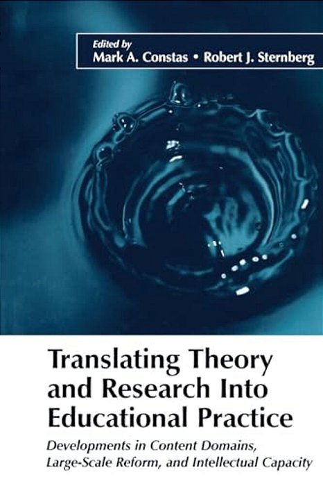 Translating Theory And Research Into Educational Practice: Developments In Content Domains, Large-Scale Reform, And Intellectual Capacity-..