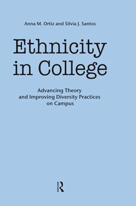Ethnicity In College: Advancing Theory And Improving Diversity Practices On Campus-..