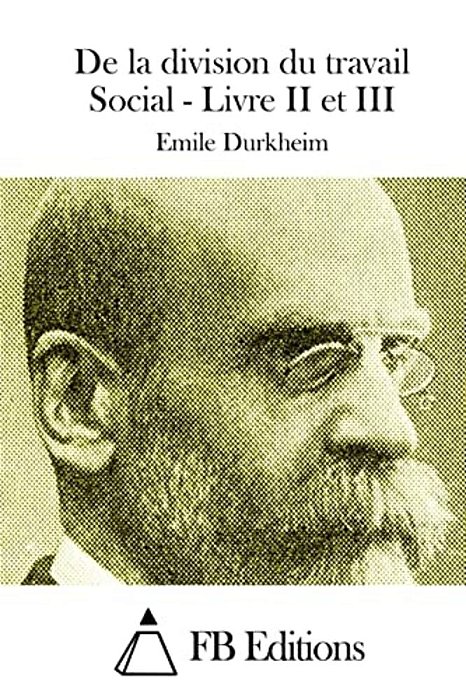 De La Division Du Travail Social - Livre II Et III-..