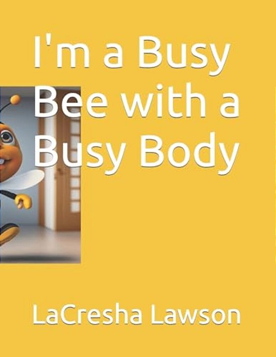 I'm A Busy Bee With A Busy Body-..