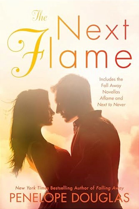 The Next Flame: Includes The Fall Away Novellas Aflame And Next To Never-..