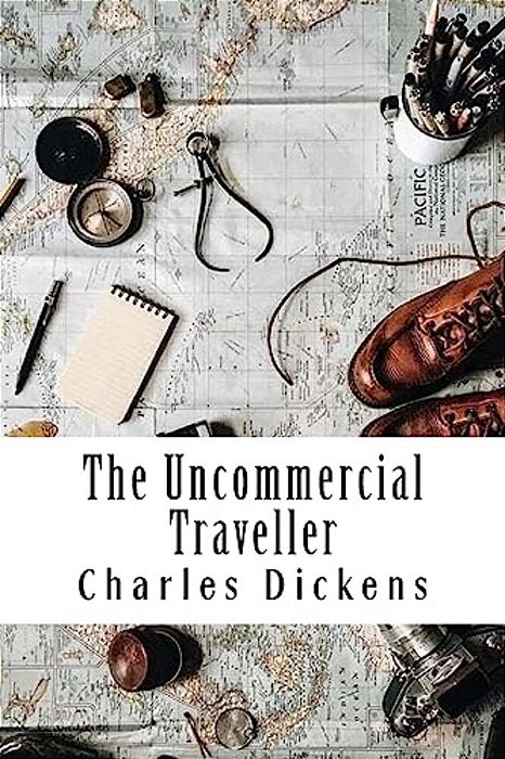 The Uncommercial Traveller-..