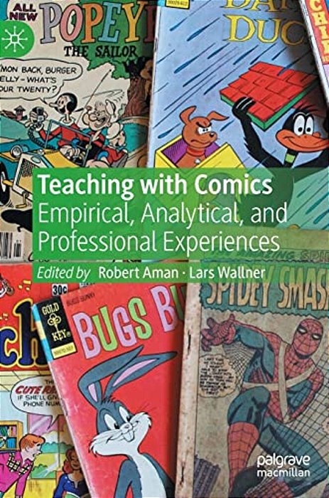 Teaching With Comics: Empirical, Analytical, And Professional Experiences-..