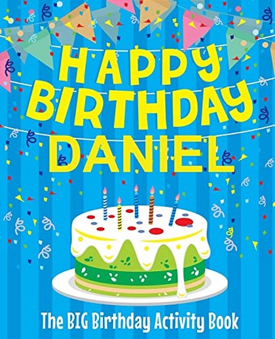 Happy Birthday Daniel - The Big Birthday Activity Book: (Personalized Children's Activity Book)-..