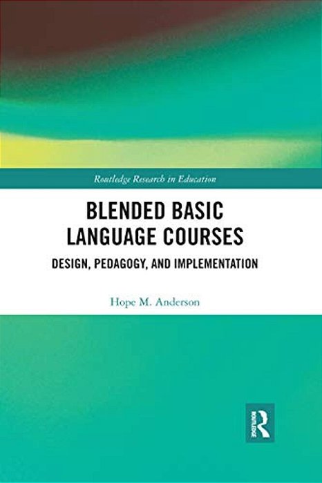 Blended Basic Language Courses: Design, Pedagogy, And Implementation-..