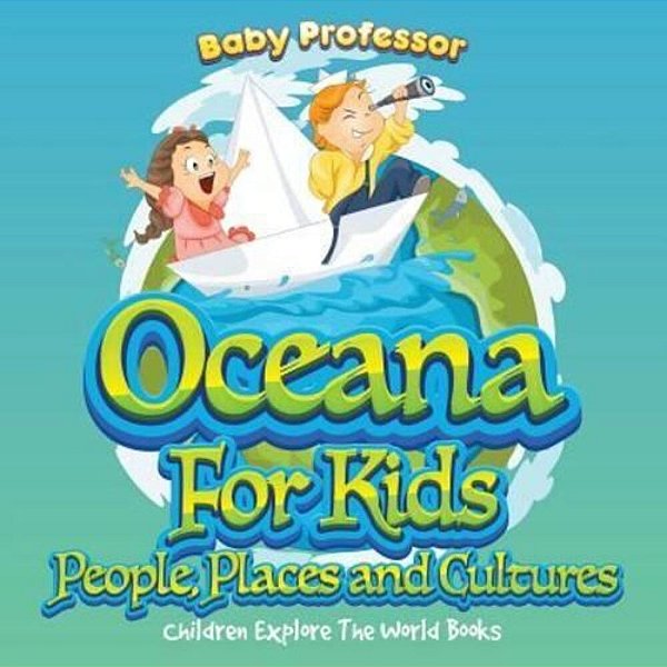 Oceans For Kids: People, Places And Cultures - Children Explore The World Books-..