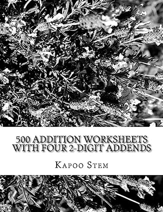500 Addition Worksheets With Four 2-Digit Addends: Math Practice Workbook-..