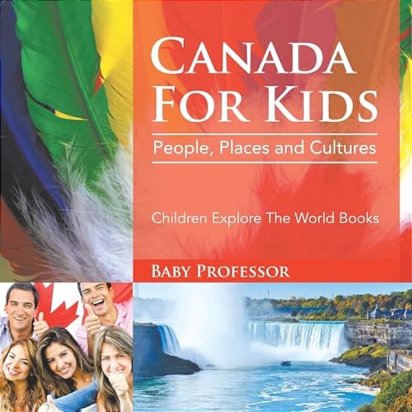 Canada For Kids: People, Places And Cultures - Children Explore The World Books-..