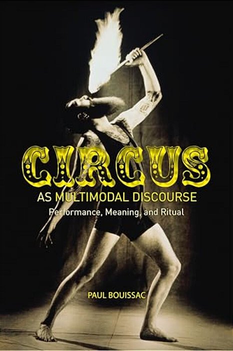 Circus As Multimodal Discourse: Performance, Meaning, And Ritual-..