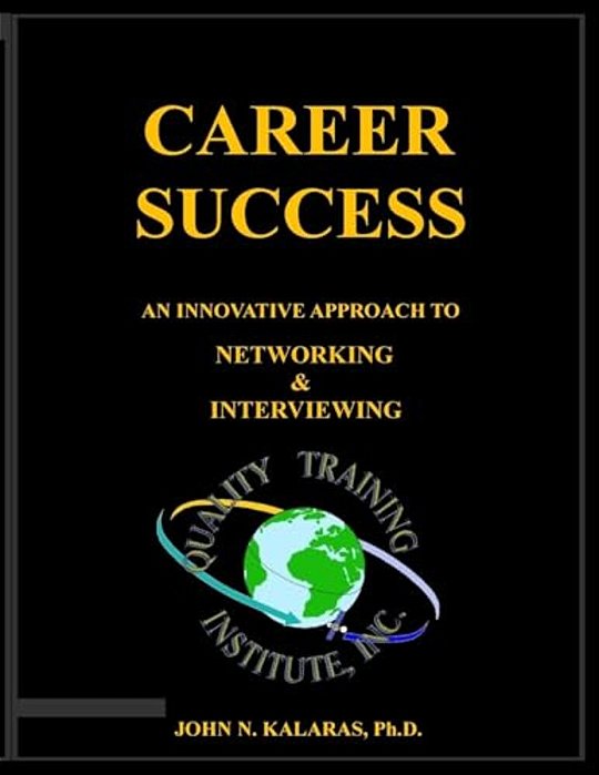 Career Success-Networking & Interviewing: An Innovative Approach To Effective Networking And Interviewing-..