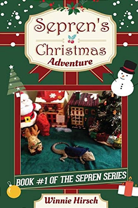 Sepren's Christmas Adventure: A Real Bearded Dragon's Story-..