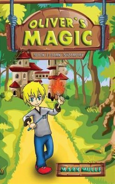 Oliver's Magic (Book 3): Dark Wizardry-..