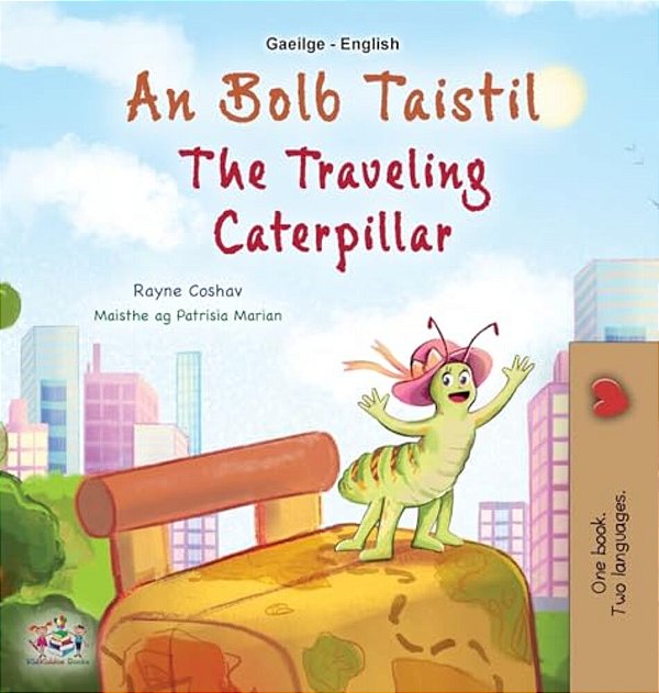 The Traveling Caterpillar (Irish English Bilingual Book For Kids)-..