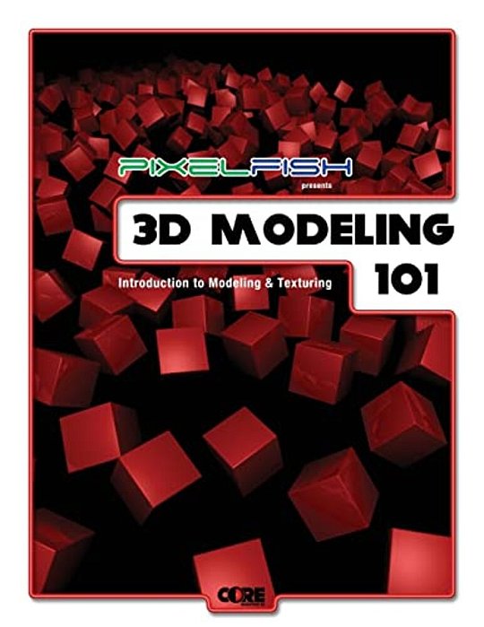 3D Modeling: 101: Introduction To Modeling & Texturing-..