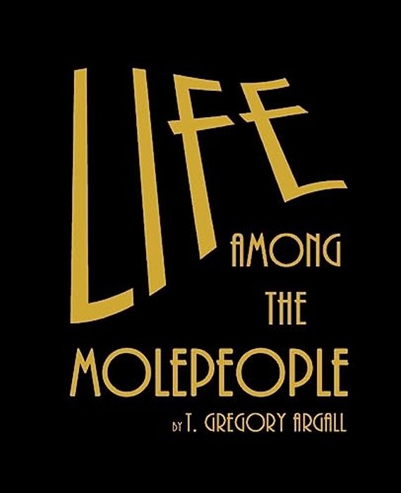 Life Among The Molepeople-..