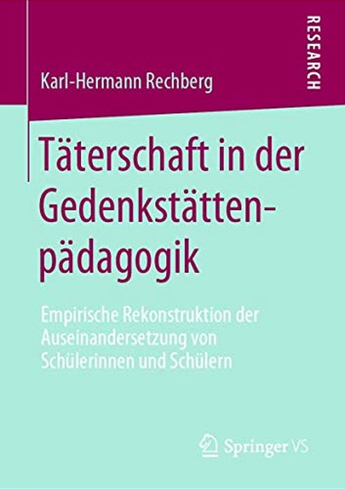Täterschaft In Der Gedenkstättenpädagogik: Empirische Rekonstruktion Der Auseinandersetzung Von Schülerinnen Und Schülern-..