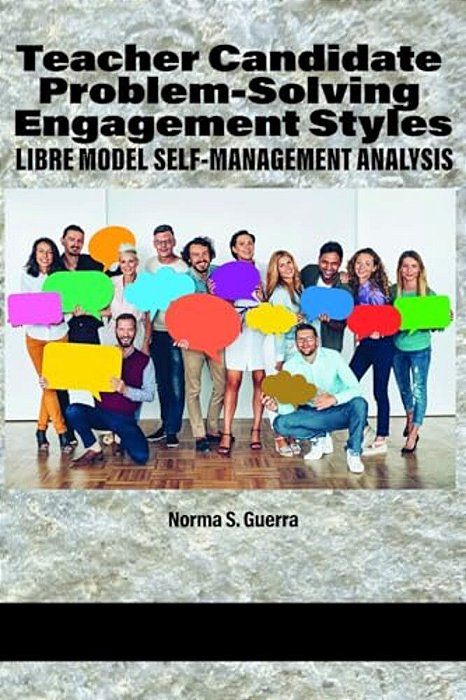 Teacher Candidate Problem-Solving Engagement Styles: Libre Model Self-Management Analysis-..