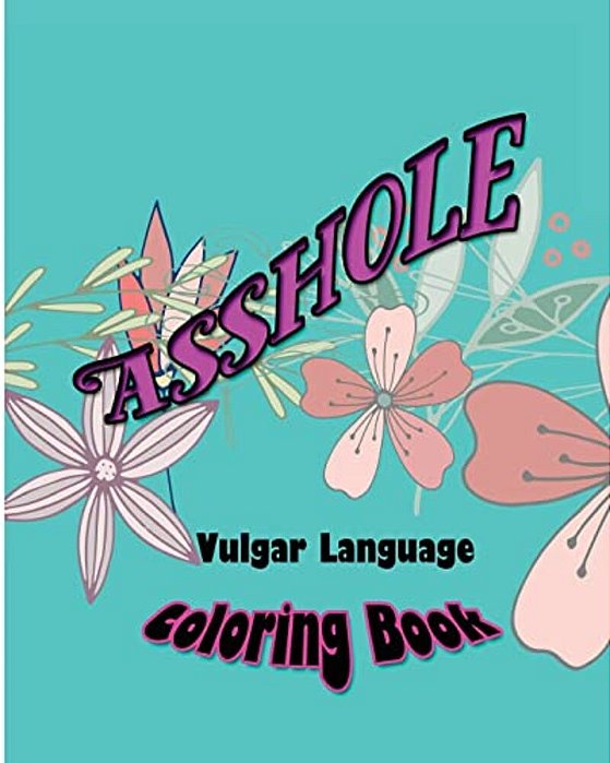 Asshole: Vulgar Language Coloring Book-..