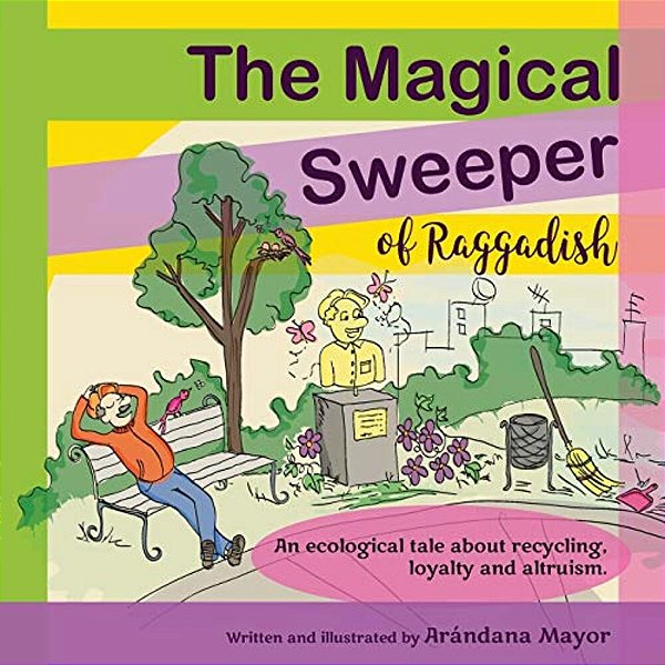 The Magical Sweeper Of Raggadish: An Ecological Tale For Children About Recycling, Loyalty And Altruism. -..