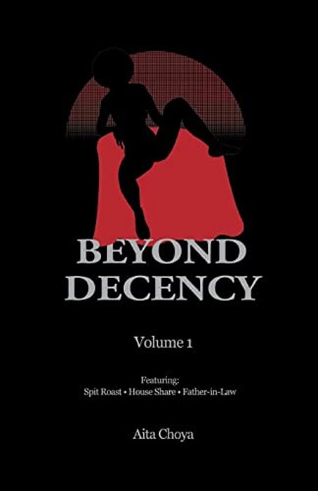 Beyond Decency: Volume 1-..
