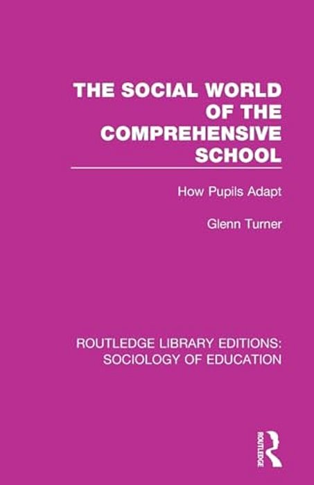 The Social World Of The Comprehensive School: How Pupils Adapt-..