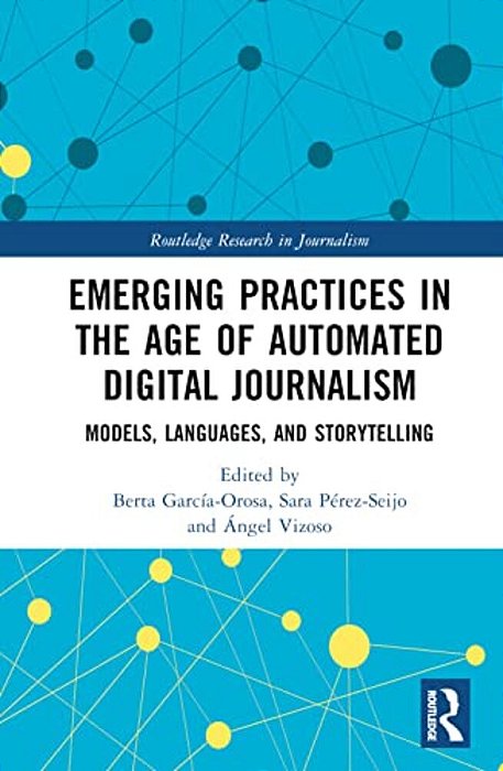 Emerging Practices In The Age Of Automated Digital Journalism: Models, Languages, And Storytelling-..