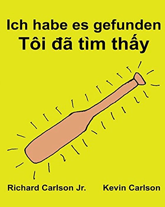 Ich Habe ES Gefunden: Ein Bilderbuch Für Kinder Deutsch-Vietnamesisch (Zweisprachige Ausgabe) (Www. Rich. Center)-..