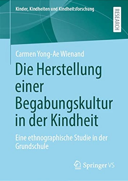 Die Herstellung Einer Begabungskultur In Der Kindheit: Eine Ethnographische Studie In Der Grundschule-..