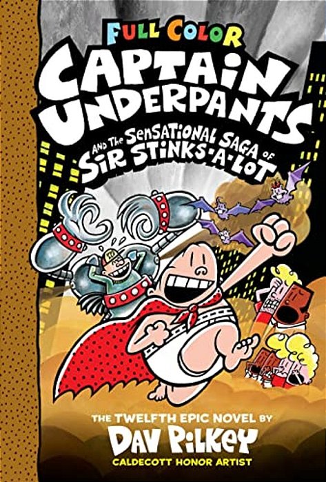 Captain Underpants And The Sensational Saga Of Sir Stinks-A-lot: Color Edition (Captain Underpants #12): From The Creator Of Dog Man: Volume 12-..