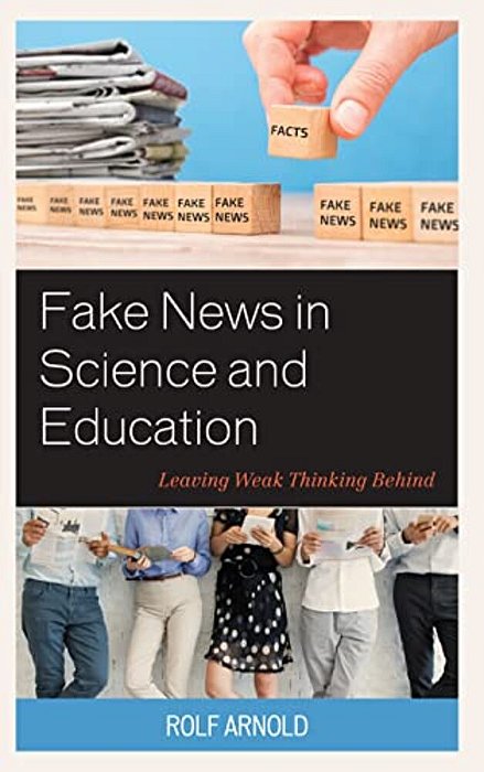 Fake News In Science And Education: Leaving Weak Thinking Behind-..
