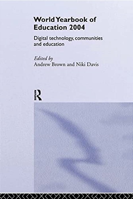 World Yearbook Of Education 2004: Digital Technologies, Communities And Education-..