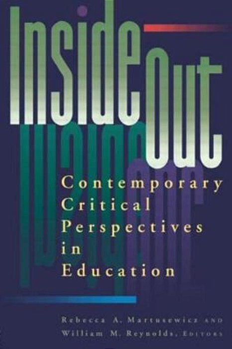 Inside/Out: Contemporary Critical Perspectives In Education-..