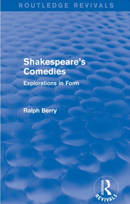 Shakespeare's Comedies: Explorations In Form-..