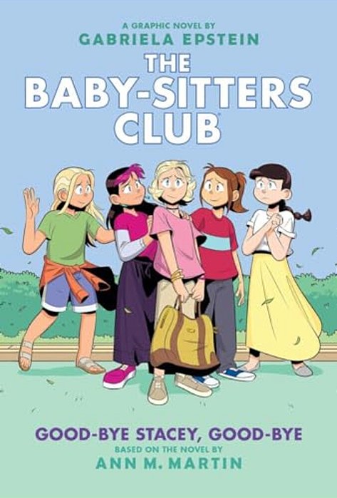Good-Bye Stacey, Good-Bye: A Graphic Novel (The Baby-Sitters Club #11): Volume 11-..