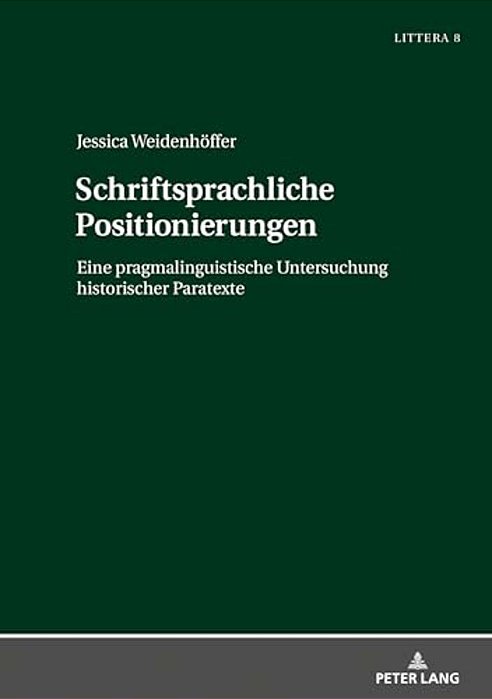 Schriftsprachliche Positionierungen: Eine Pragmalinguistische Untersuchung Historischer Paratexte-..