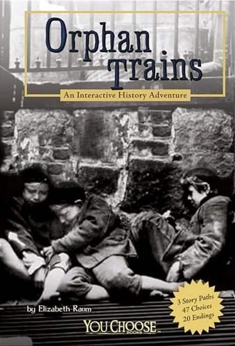 Orphan Trains: An Interactive History Adventure-..