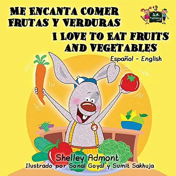 Me Encanta Comer Frutas Y Verduras - I Love To Eat Fruits And Vegetables: Spanish English Bilingual Edition-..