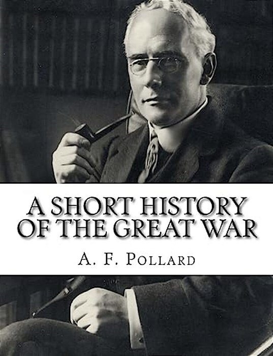 A Short History Of The Great War-..
