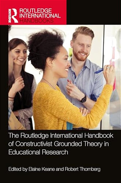 The Routledge International Handbook Of Constructivist Grounded Theory In Educational Research-..
