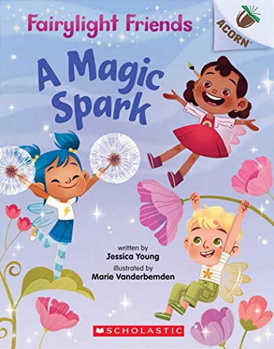 A Magic Spark: An Acorn Book (Fairylight Friends #1): Volume 1-..