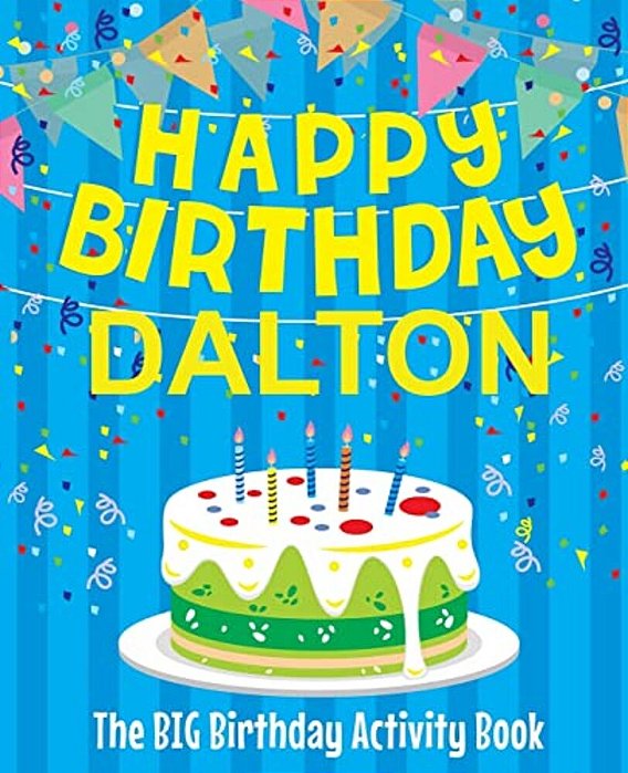 Happy Birthday Dalton - The Big Birthday Activity Book: Personalized Children's Activity Book-..