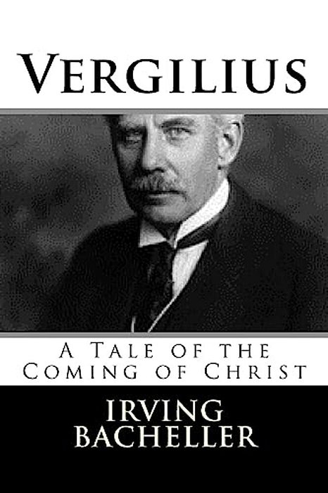 Vergilius: A Tale Of The Coming Of Christ-..