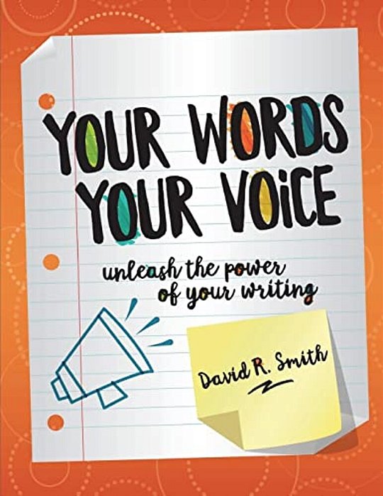 Your Words, Your Voice: Unleash The Power Of Your Writing!-..