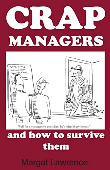 Crap Managers: And How To Survive Them-..
