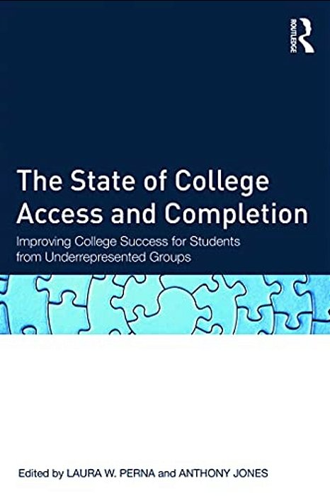 The State Of College Access And Completion: Improving College Success For Students From Underrepresented Groups-..