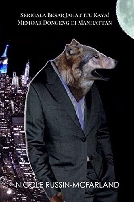 Learn Indonesian! Serigala Besar Jahat Itu Kaya! Memoar Dongeng Di Manhattan-..