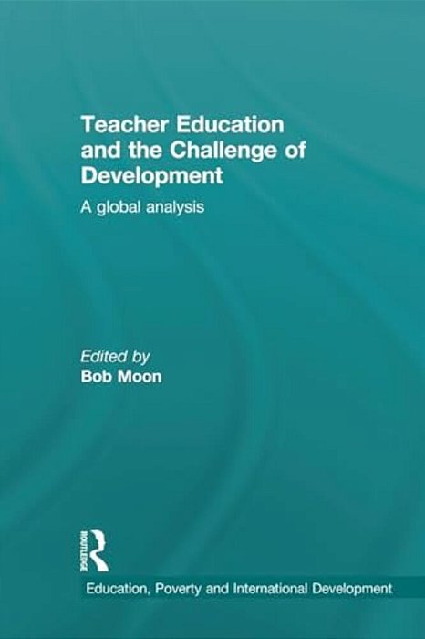 Teacher Education And The Challenge Of Development: A Global Analysis-..